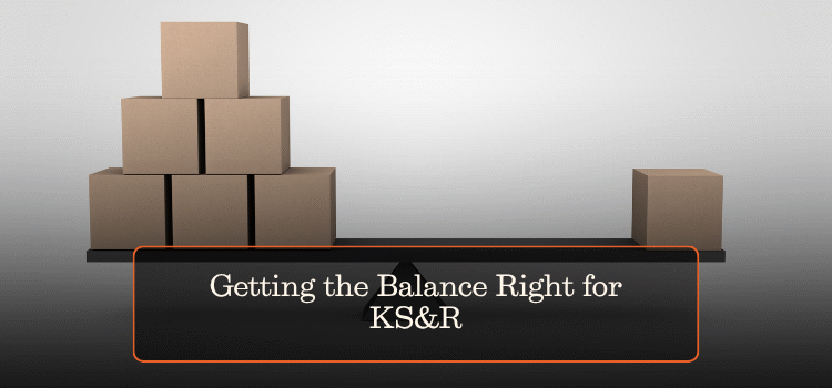 Getting the Balance Right for KS&R
